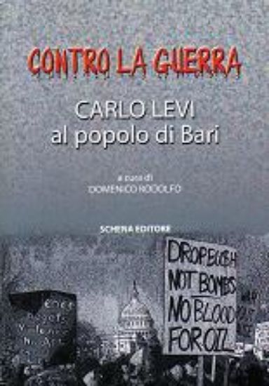 Immagine di Contro la Guerra. Carlo Levi al popolo di Bari